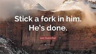 Leo Durocher, stick a fork in him. he's done.