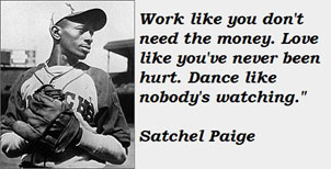 Satchel Paige quote